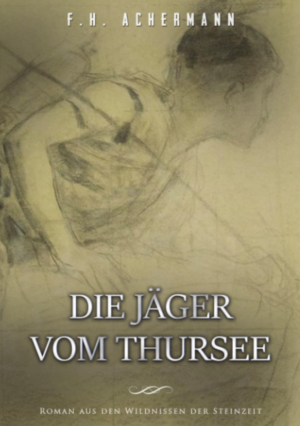 Die Jäger vom Thursee: Roman aus den Wildnissen der Steinzeit Action & Adventure