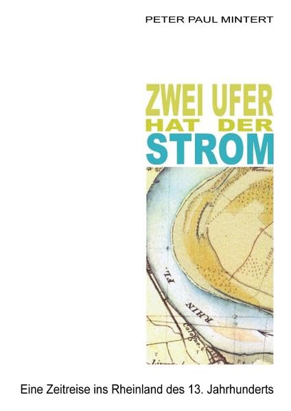 Zwei Ufer hat der Strom: Eine Zeitreise ins Rheinland des 13. Jahrhunderts Historical Fiction