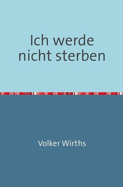 Ich werde nicht sterben: Marginalien, Gedichte und Lieder Poetry