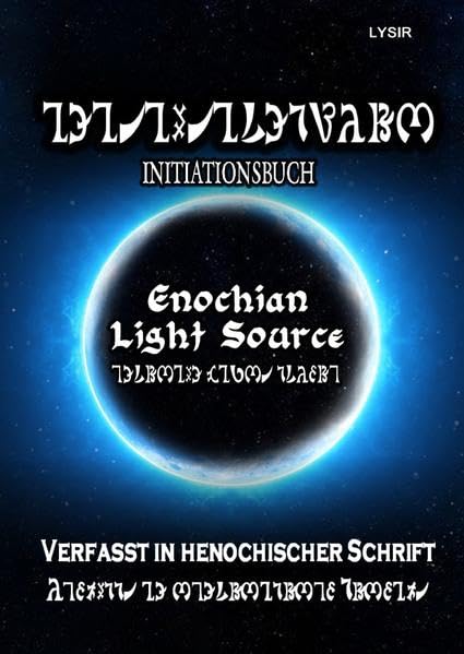 INITIATIONSBUCH - Enochian Light Source - in HENOCHISCH: Das Initiationsbuch der Enochian Light Source Einweihungen in henochischer Schrift Religion & Esotericism