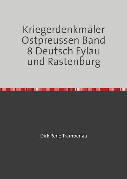Kriegerdenkmäler Ostpreussen / Kriegerdenkmäler Ostpreussen Band 8 Deutsch Eylau und Rastenburg Film, Art & Culture