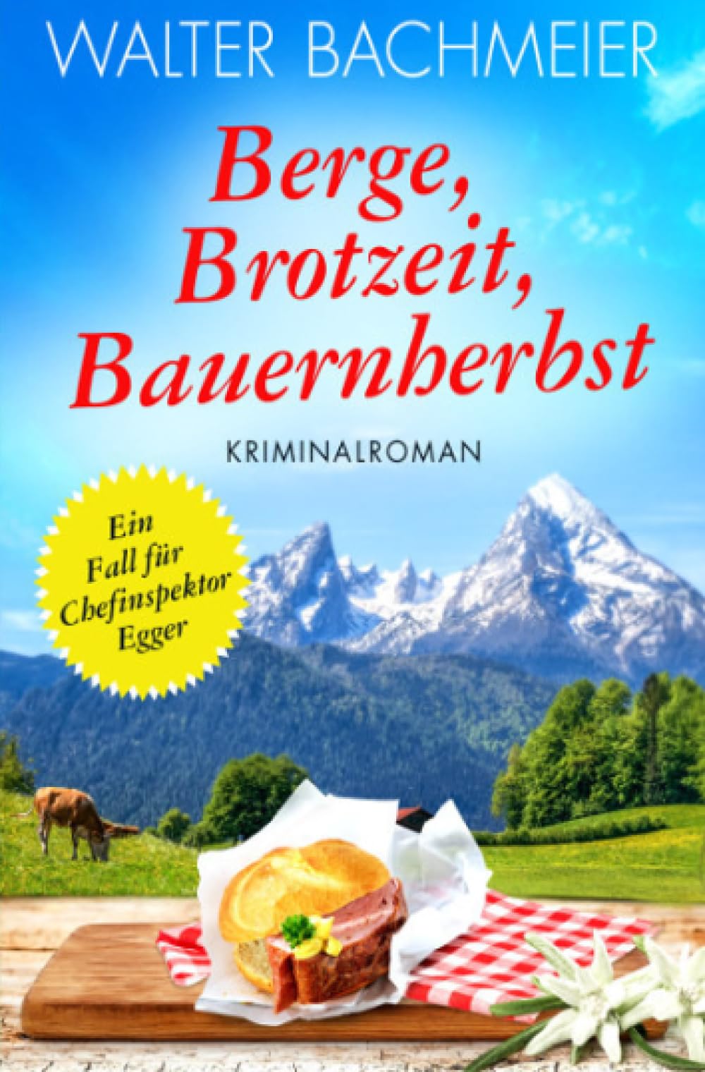 Berge, Brotzeit, Bauernherbst: Ein Fall für Chefinspektor Egger Contemporary literature
