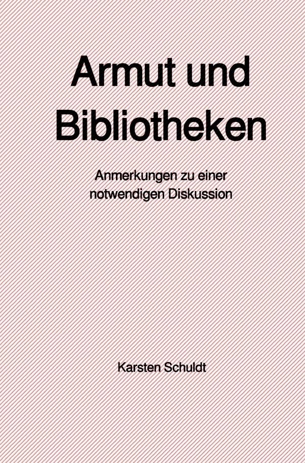 Armut und Bibliotheken: Anmerkungen zu einer notwendigen Diskussion Law