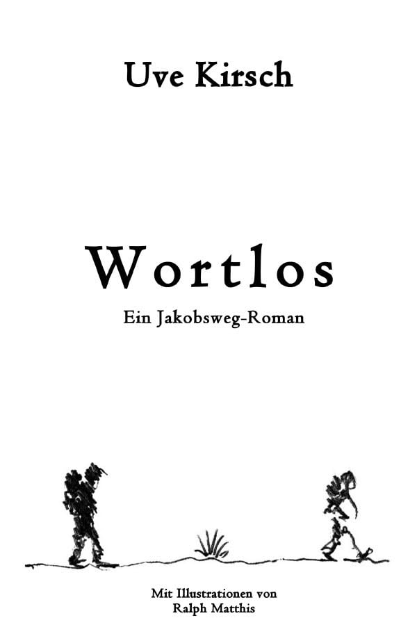 Wortlos: Ein Jakobsweg-Roman mit Illustrationen von Ralph Matthis Drama