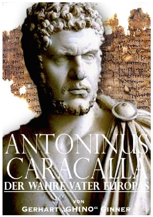 Antoninus Caracalla der wahre Vater Europas Politics & History