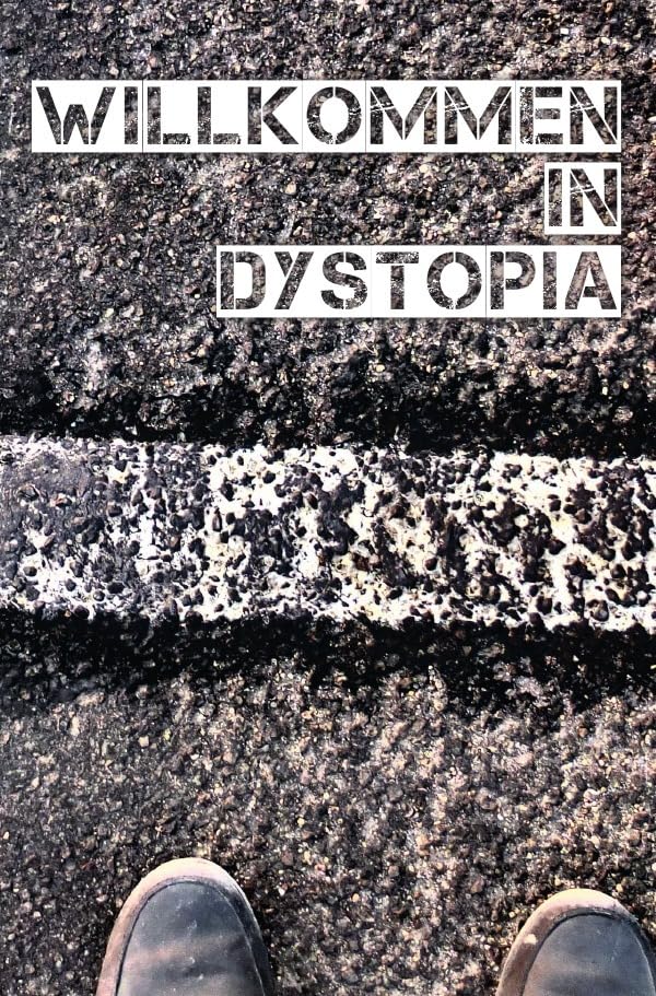 Willkommen in Dystopia: Kurzgeschichten Anthologie Contemporary literature