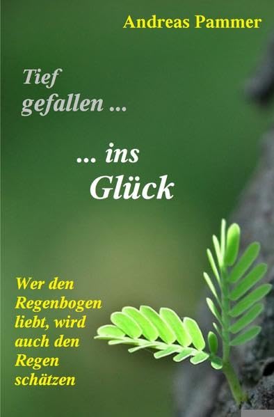Tief gefallen… …ins Glück: Wer den Regenbogen liebt, wird auch den Regen schätzen Health, Nutrition & Fitness