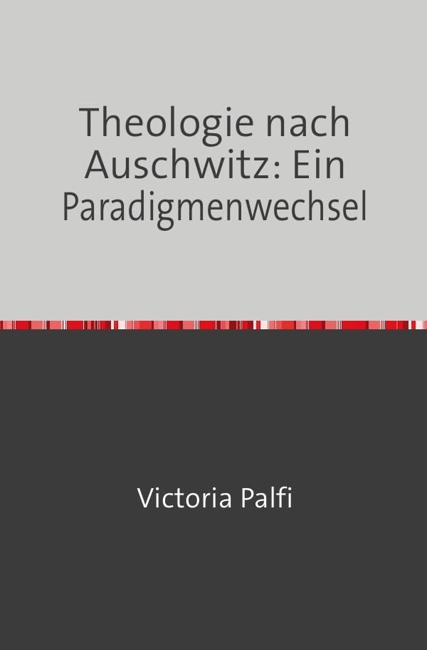 Theologie nach Auschwitz: Ein Paradigmenwechsel German history