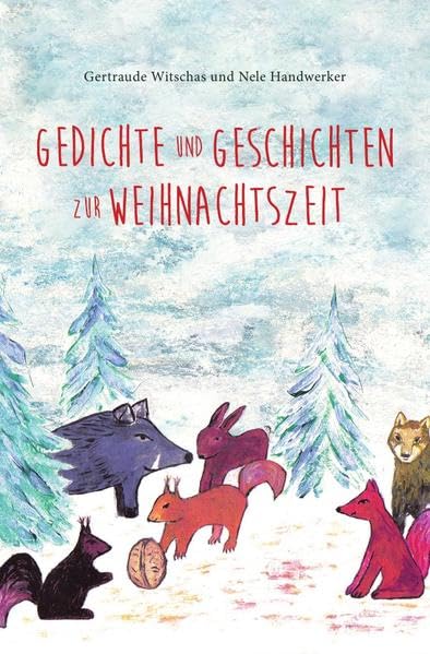 Gedichte und Geschichten zur Weihnachtszeit: Weihnachtsbuch für Kinder ab vier Jahren mit Winter- und Weihnachtsgedichten und Tiergeschichten aus dem Sagawald Non-fiction