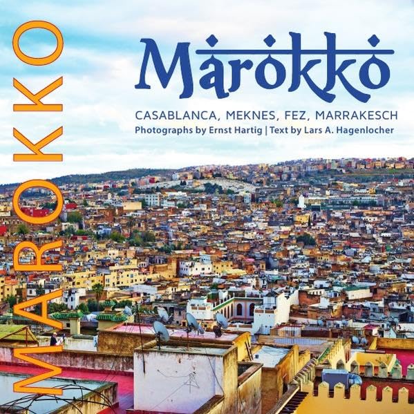Marokko: Casablanca, Meknes, Fez, Marrakesch. Ausgabe deutsch/englisch Photography