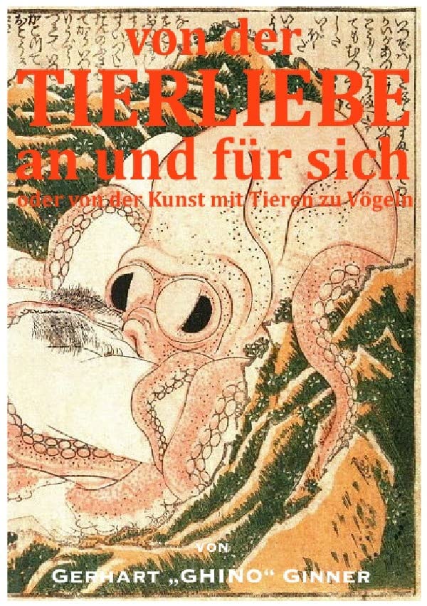 von der Tierliebe an und für sich: ...oder von der "Kunst" mit Tieren zu Vögeln Social Sciences