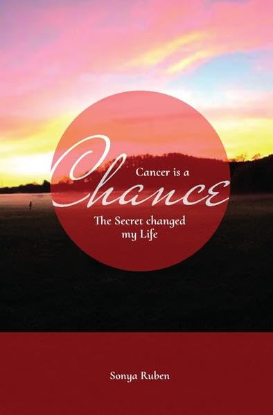 Cancer is a Chance: The Secret changed my Life Personalities