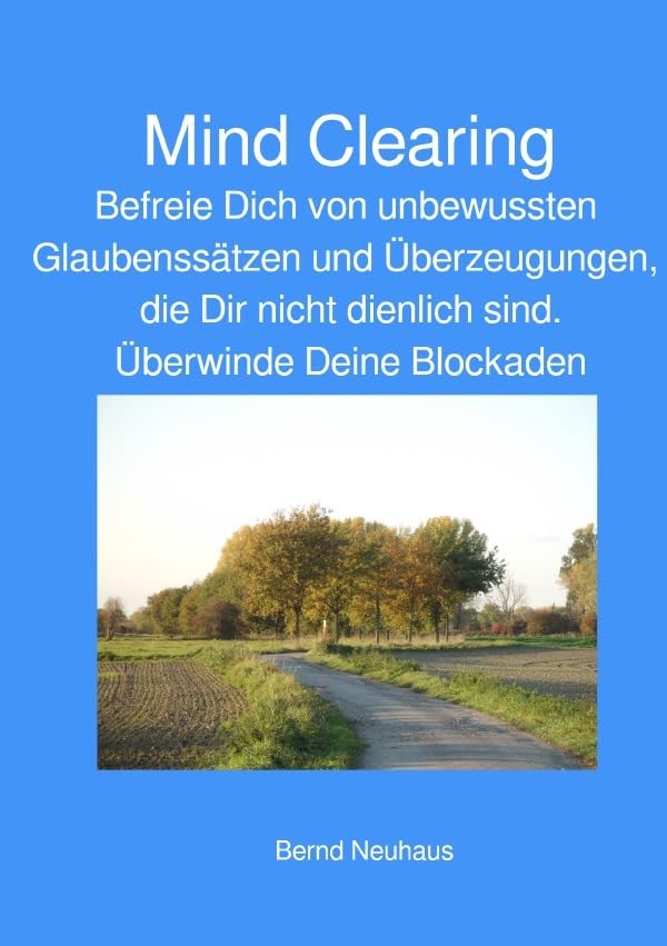 Mind Clearing: Befreie Dich von unbewussten Glaubensätzen und Überzeugungen Religion & Esotericism