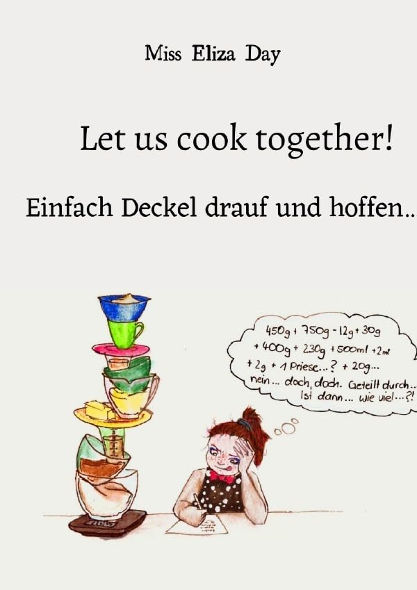 Let us cook together!: Einfach Deckel drauf und hoffen... Leisure, Home & Garden
