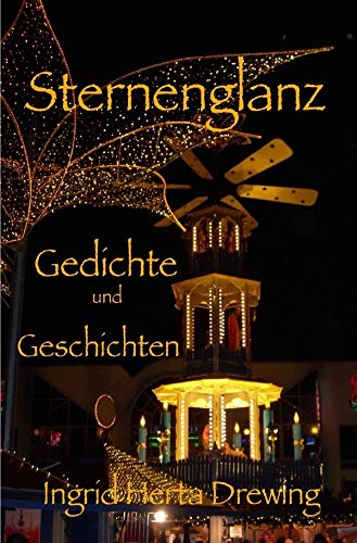 Sternenglanz: Gedichte und Geschichten zur Advents-Weihnachts-und Winterzeit Poetry