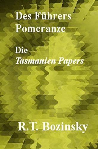 Des Führers Pomeranze: Die Tasmanien Papers Humour & Satire