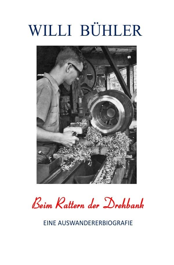 Beim Rattern der Drehbank: Eine Auswandererbiografie Personalities