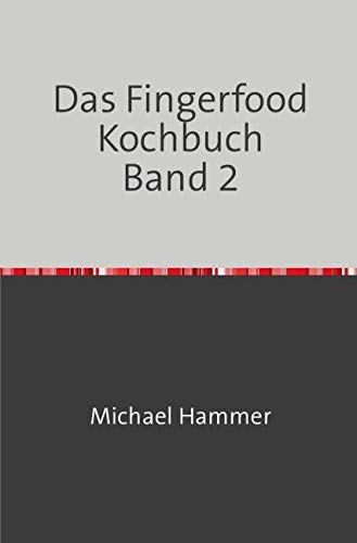 Das Fingerfood Kochbuch / Das Fingerfood Kochbuch Band 2 Leisure, Home & Garden