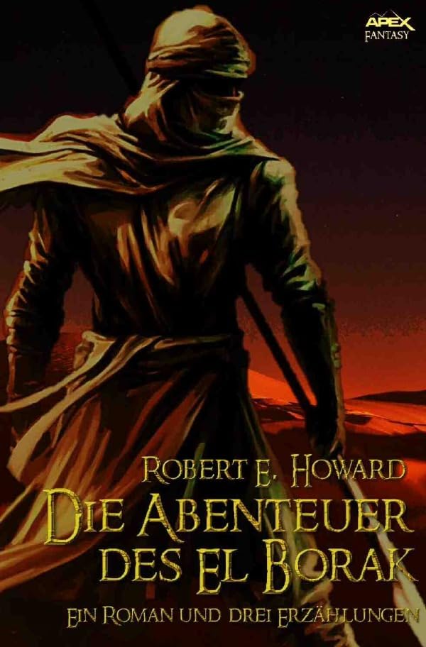 DIE ABENTEUER DES EL BORAK: Ein Roman und drei Erzählungen Action & Adventure