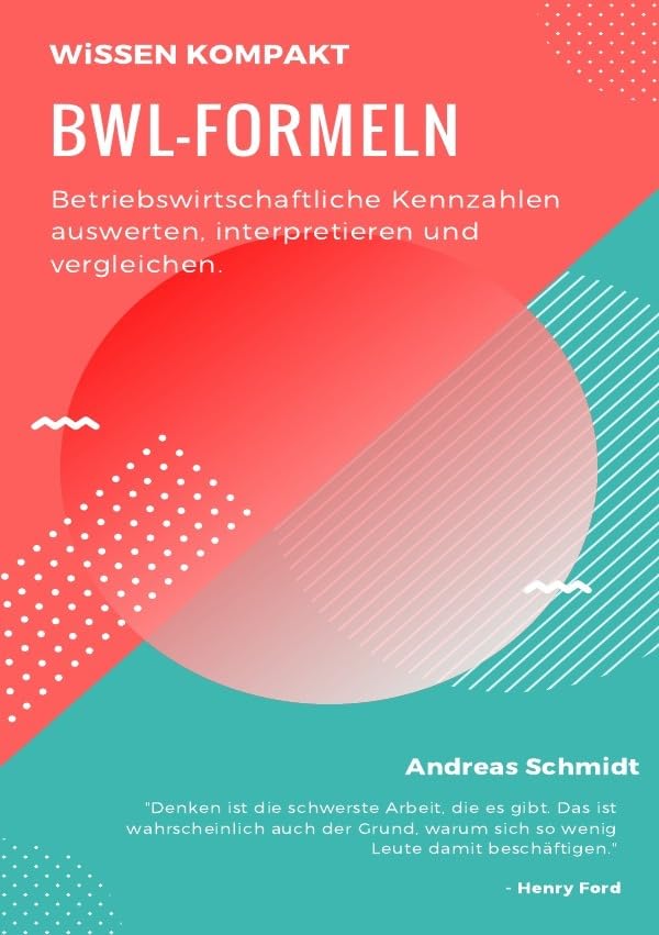 BWL-Formeln: Betriebswirtschaftliche Kennzahlen auswerten, interpretieren und vergleichen General education