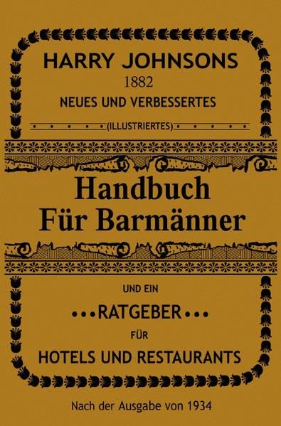 Handbuch für Barmänner: Und ein Ratgeber für Hotels und Restaurants Leisure, Home & Garden