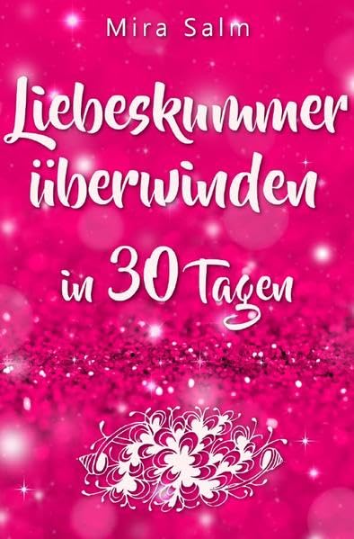 Mira Salm Bücher / Liebeskummer: DAS GROSSE LIEBESKUMMER RECOVERY PROGRAMM! Wie Sie in 30 Tagen Ihren Liebeskummer überwinden, den tiefen Schmerz ... vorbei, Trennung, Trennung verarbeiten) Parents & Children