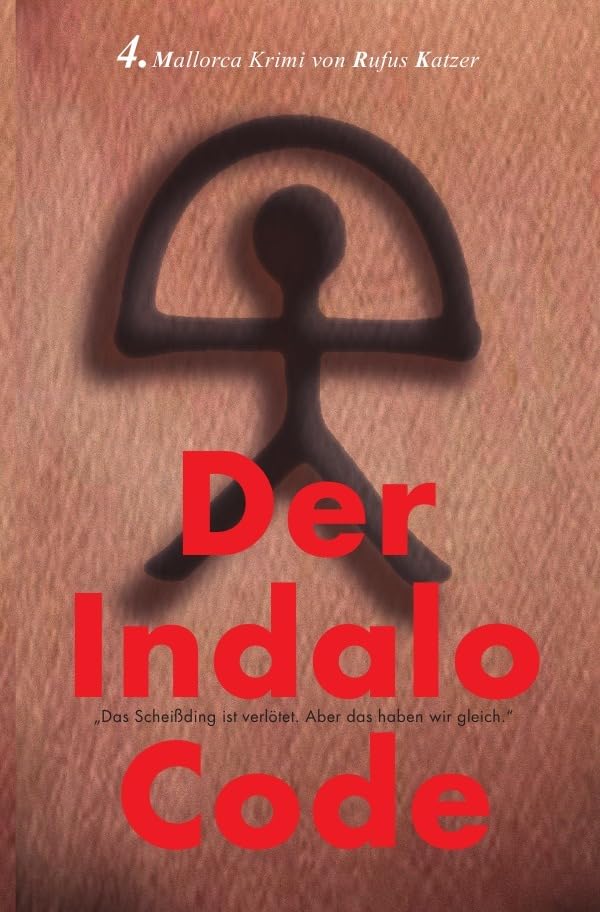 Der Indalo Code (Mallorca Krimis von Rufus Katzer) Action & Adventure