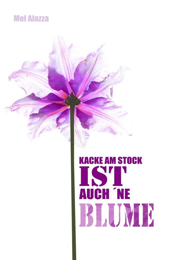 Kacke am Stock ist auch 'ne Blume Poetry