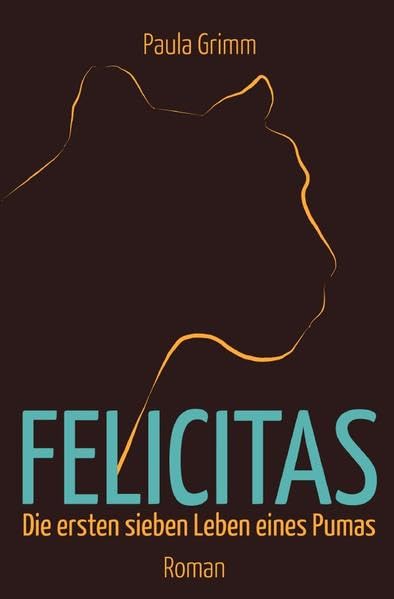 Felicitas: Die ersten sieben Leben eines Pumas Contemporary literature