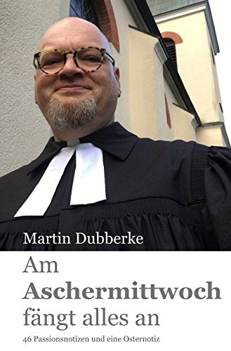 Am Aschermittwoch fängt alles an: 46 Passionsnotizen und eine Osternotiz Lifestyle