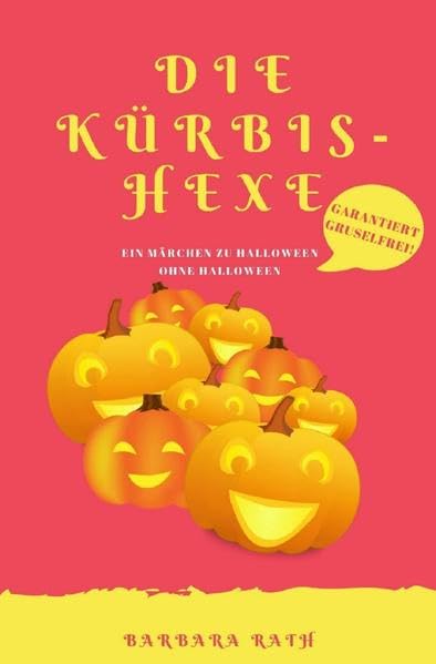 Die Kürbishexe: Ein Märchen zu Halloween ohne Halloween – garantiert gruselfrei! Non-fiction