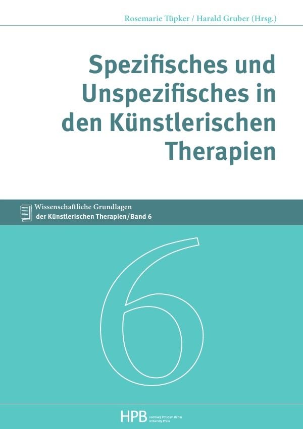 Wissenschaftliche Grundlagen der Künstlerischen Therapien / Spezifisches und Unspezifisches in den Künstlerischen Therapien Film, Art & Culture