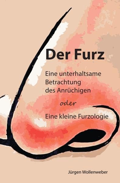 Der Furz: Eine Unterhaltsame Betrachtung Des Anrüchigen Oder Eine Kleine Furzologie Leisure, Home & Garden