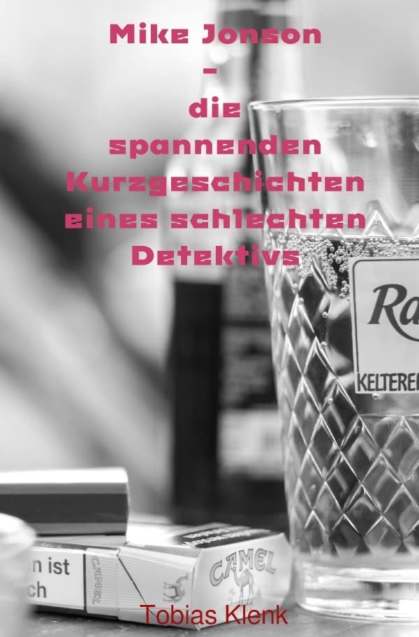 Mike Jonson - die spannenden Kurzgeschichten eines schlechten Detektivs / Mike Jonson: die spannenden Kurzgeschichten eines schlechten Detektivs Essays & Short Stories