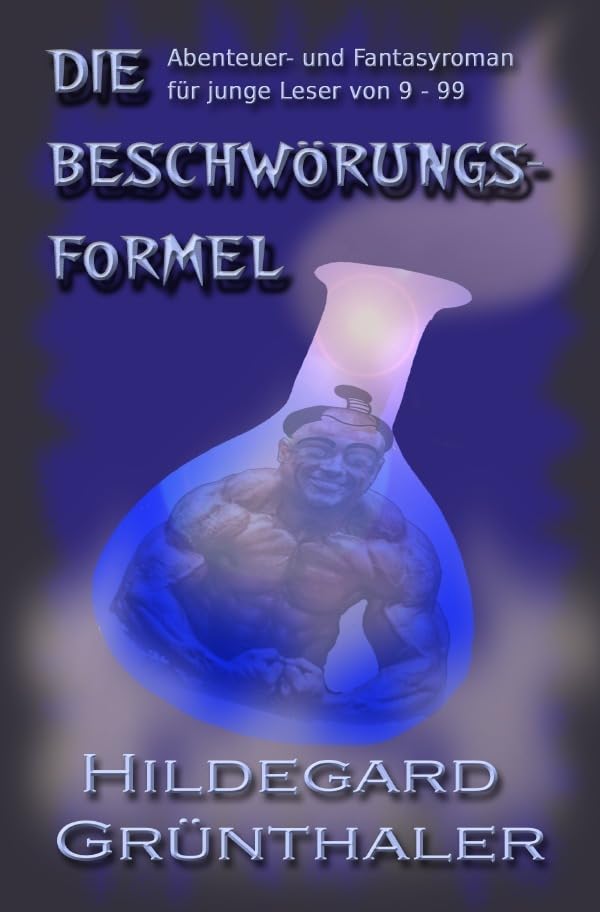 Die Beschwörungsformel: Abenteuer- und Fantasyroman für junge Leser von 9 - 99 Humour & Satire