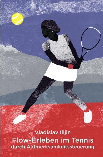 Flow-Erleben im Tennis durch Aufmerksamkeitssteuerung Business, Finance & Career
