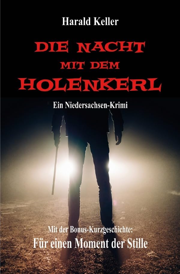 Die Nacht mit dem Holenkerl: Niedersachsen-Krimi. Plus Kurzgeschichte „Für einen Moment der Stille“. Contemporary literature