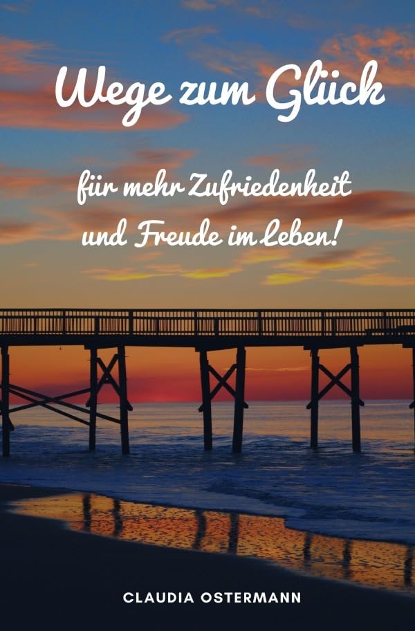 Wege zum Glück für mehr Zufriedenheit und Freude im Leben! Business, Finance & Career