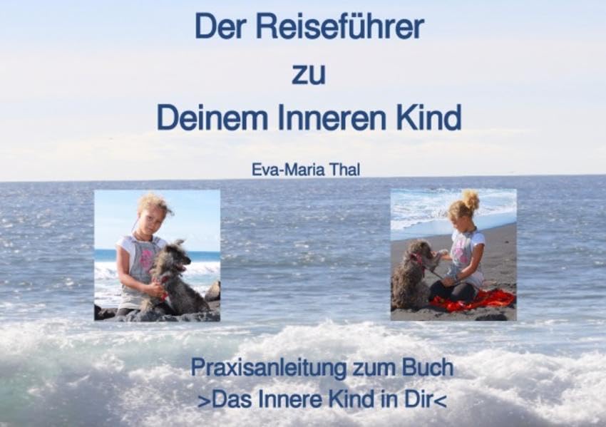 Der Reiseführer zu Deinem Inneren Kind: Praxisanleitung zum Buch >Das Innere Kind in Dir< Personalities