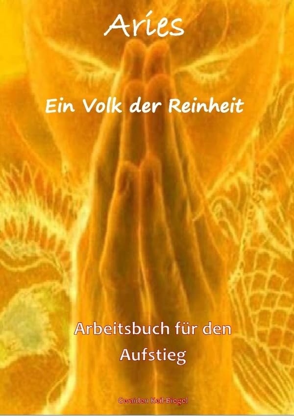Aries / Aries IV - Ein Volk der Reinheit: Arbeitsbuch & Handbuch für den Aufstieg Psychology