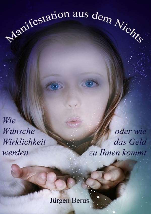 Manifestation aus dem Nichts: Wie Wünsche Wirklichkeit werden, oder wie das Geld zu Ihnen kommt Psychology