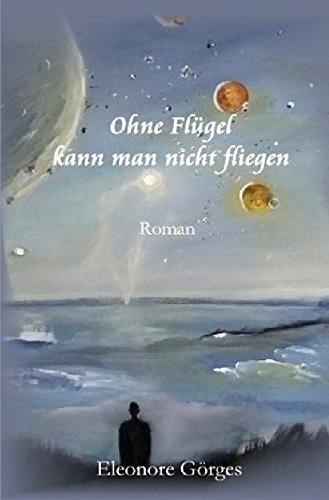 Ohne Flügel kann man nicht fliegen Contemporary literature