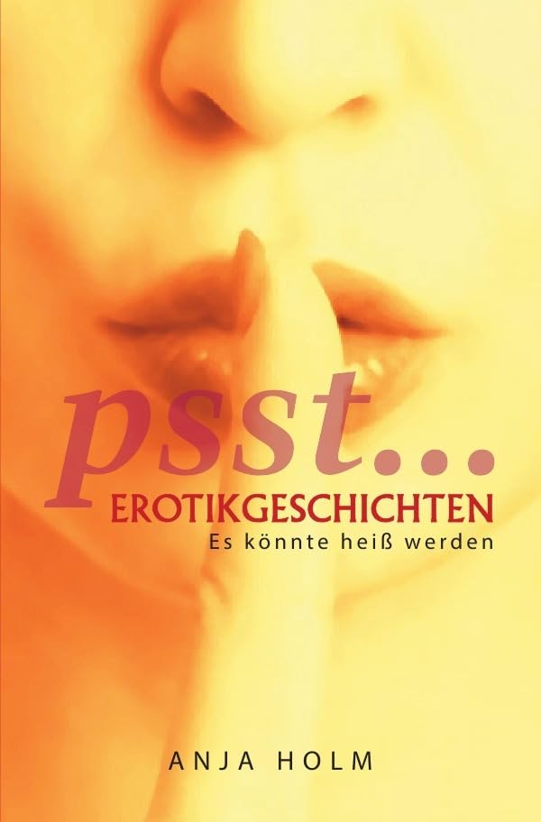 psst....Erotikgeschichten: Es könnte heiß werden Essays & Short Stories