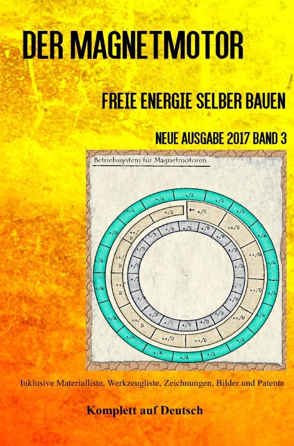 Der Magnetmotor: Freie Energie selber bauen Neue Ausgabe 2017 Band 3 Taschenbuch Hobbies & Crafts