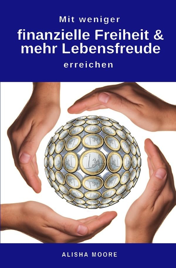 Mit weniger finanzielle Freiheit & mehr Lebensfreude erreichen: Wie wir Wohnung, Haus & Seele entrümpeln! (Minimalismus-Guide) Business, Finance & Career