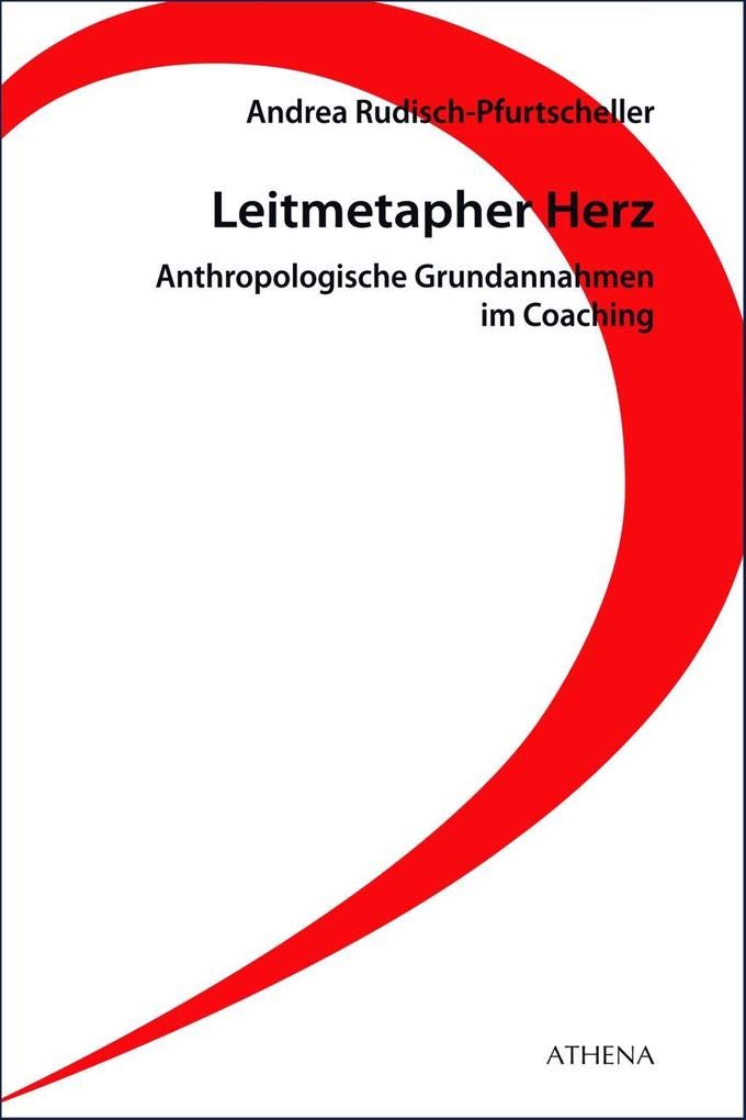 Leitmetapher Herz: Anthropologische Grundannahmen im Coaching (Pädagogik: Perspektiven und Theorien, Bd. 30) Education & Training
