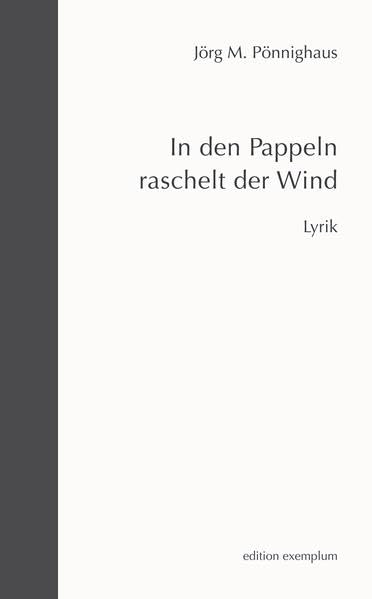 In den Pappeln raschelt der Wind: Lyrik (Edition Exemplum) Poetry