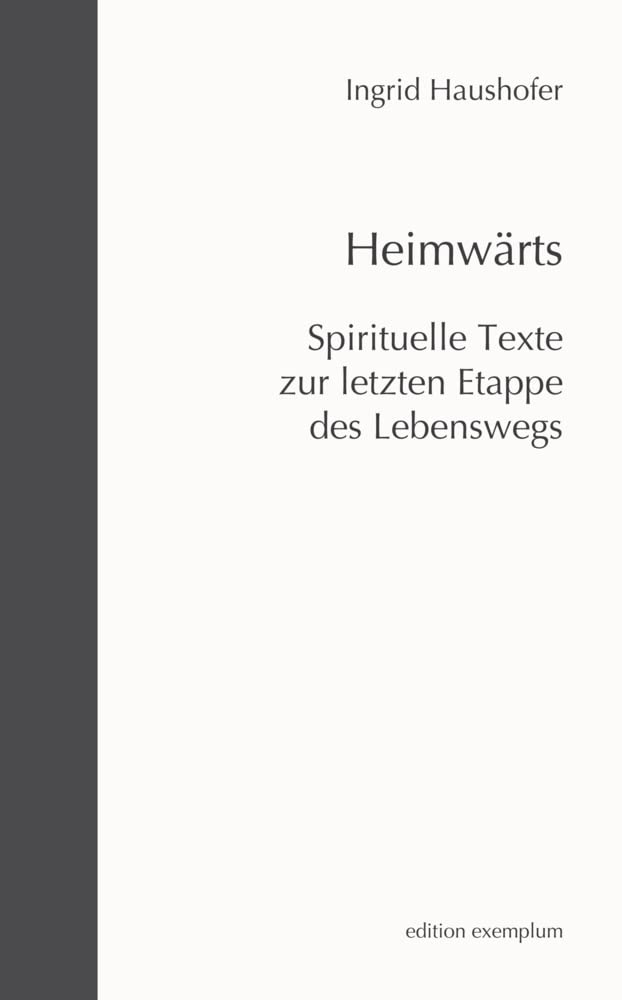 Heimwärts: Spirituelle Texte zur letzten Etappe des Lebenswegs (Edition Exemplum) Poetry