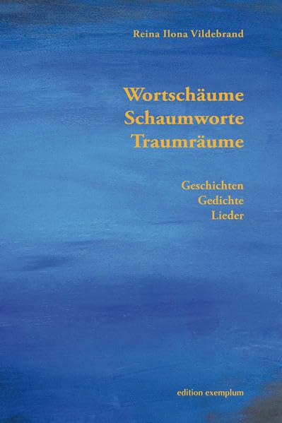 Wortschäume, Schaumworte, Traumräume: Geschichten, Gedichte, Lieder (Edition Exemplum) Contemporary literature