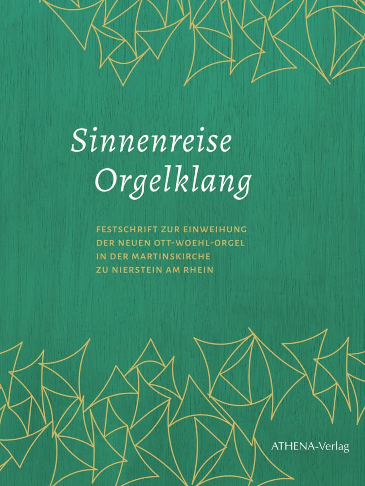 Sinnenreise Orgelklang: Festschrift zur Einweihung der Neuen Ott-Woehl-Orgel in der Martinskirche zu Nierstein am Rhein Arts & Music